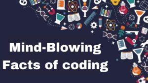 Mind-Blowing Facts of coding