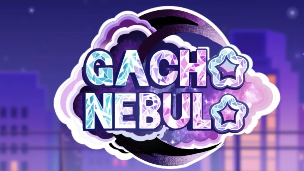 Tips for playing Gacha Nebula